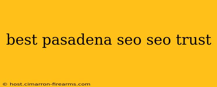 best pasadena seo seo trust