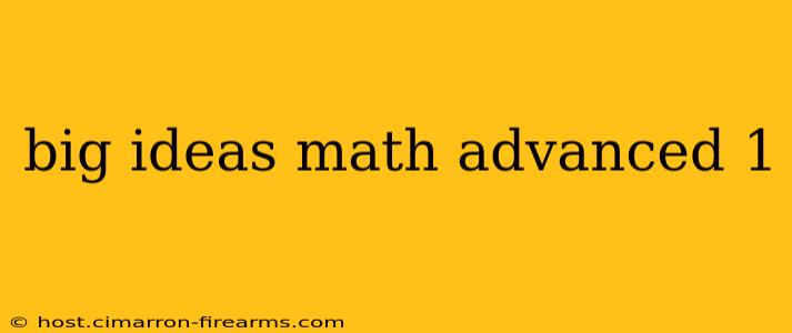 big ideas math advanced 1