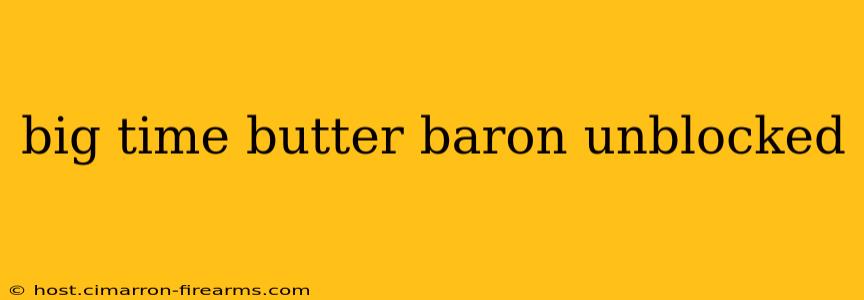 big time butter baron unblocked