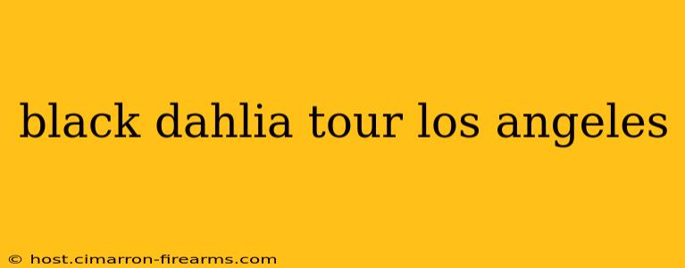 black dahlia tour los angeles