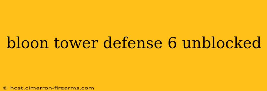 bloon tower defense 6 unblocked