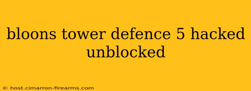 bloons tower defence 5 hacked unblocked