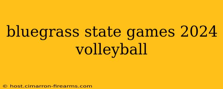 bluegrass state games 2024 volleyball