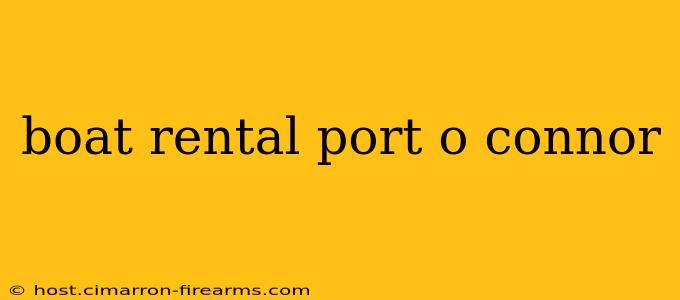 boat rental port o connor