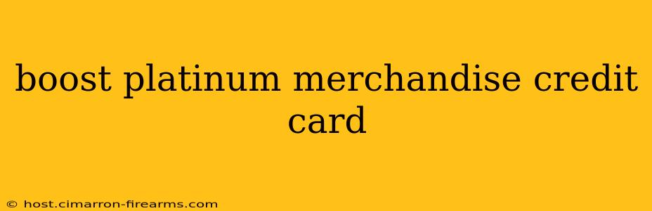 boost platinum merchandise credit card