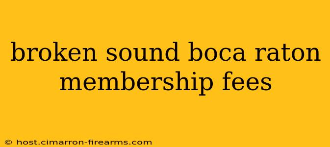 broken sound boca raton membership fees