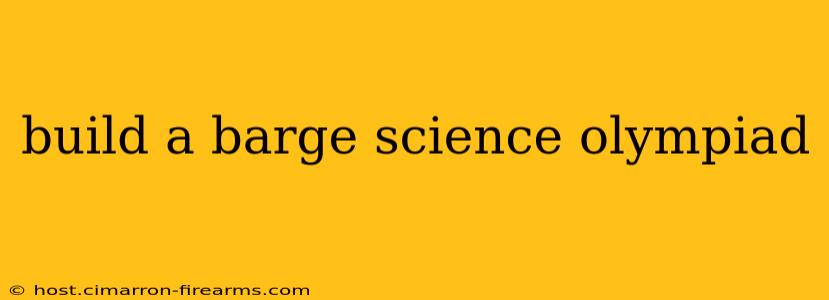 build a barge science olympiad