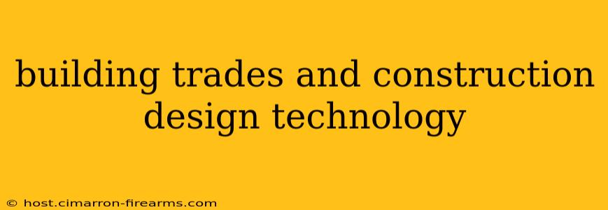 building trades and construction design technology