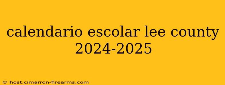 calendario escolar lee county 2024-2025