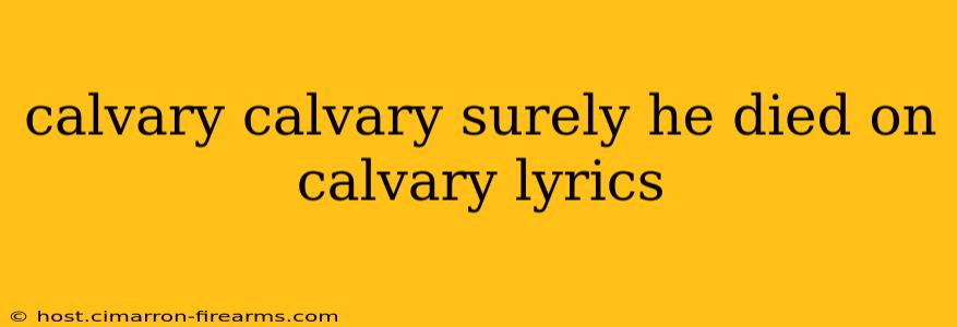 calvary calvary surely he died on calvary lyrics