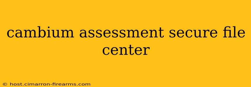 cambium assessment secure file center