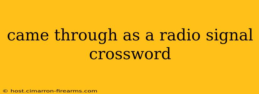 came through as a radio signal crossword