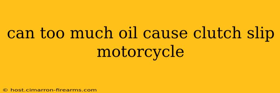 can too much oil cause clutch slip motorcycle