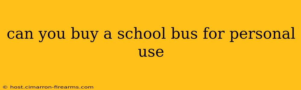 can you buy a school bus for personal use