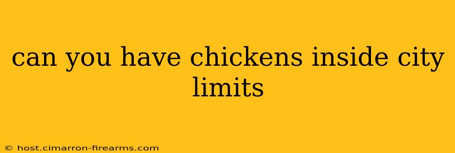 can you have chickens inside city limits