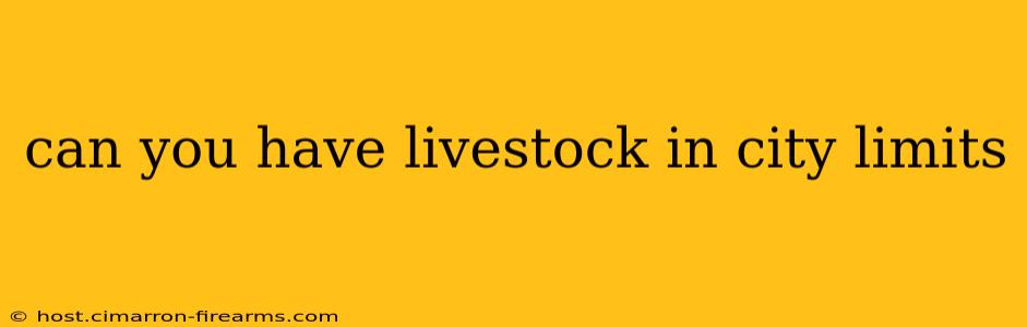 can you have livestock in city limits