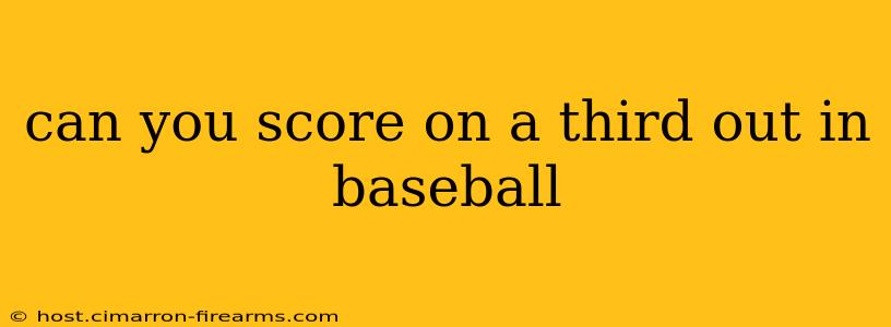 can you score on a third out in baseball