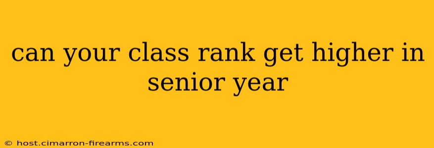 can your class rank get higher in senior year