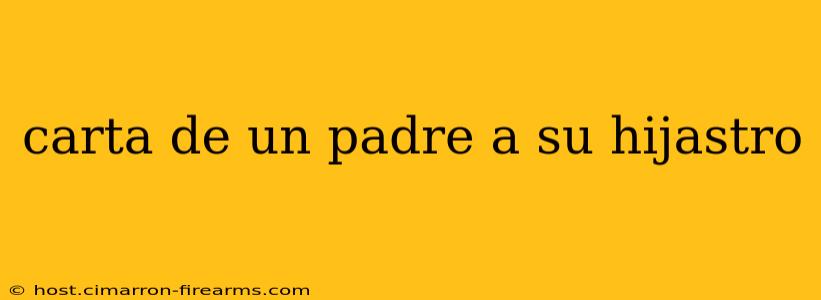 carta de un padre a su hijastro