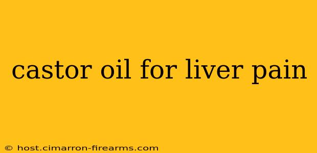 castor oil for liver pain