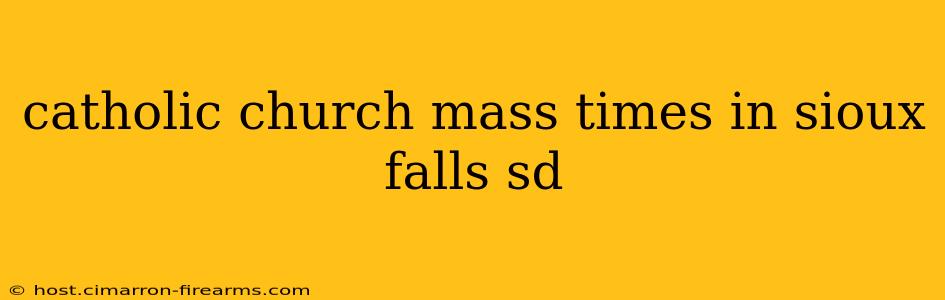 catholic church mass times in sioux falls sd