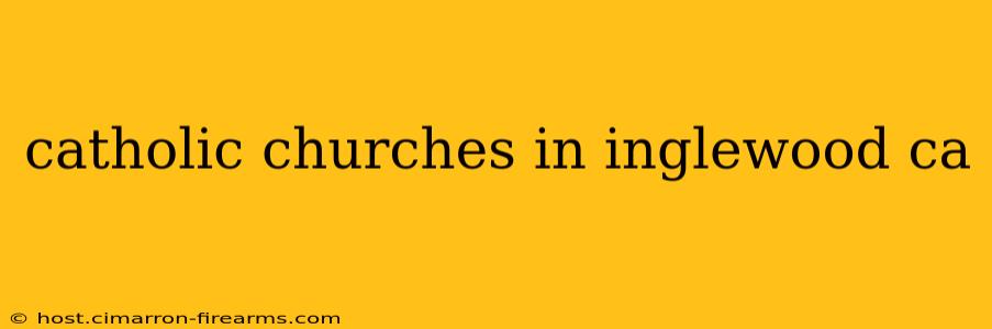 catholic churches in inglewood ca