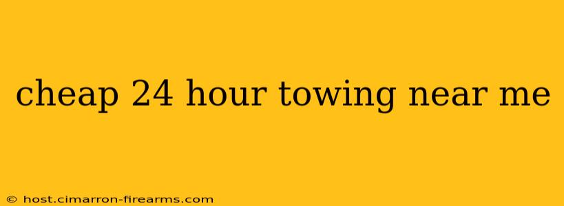 cheap 24 hour towing near me