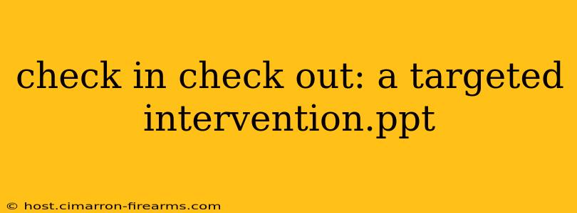 check in check out: a targeted intervention.ppt