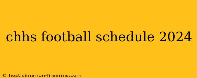 chhs football schedule 2024