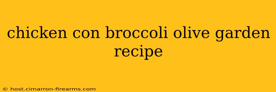 chicken con broccoli olive garden recipe