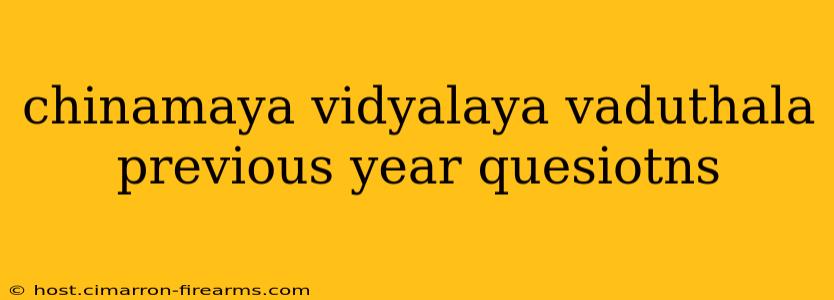 chinamaya vidyalaya vaduthala previous year quesiotns