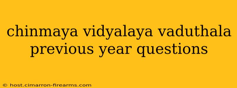 chinmaya vidyalaya vaduthala previous year questions