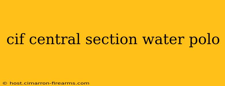 cif central section water polo