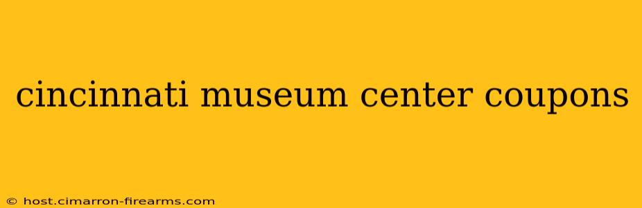 cincinnati museum center coupons