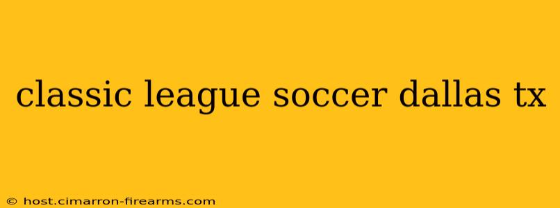 classic league soccer dallas tx