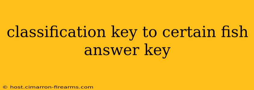 classification key to certain fish answer key