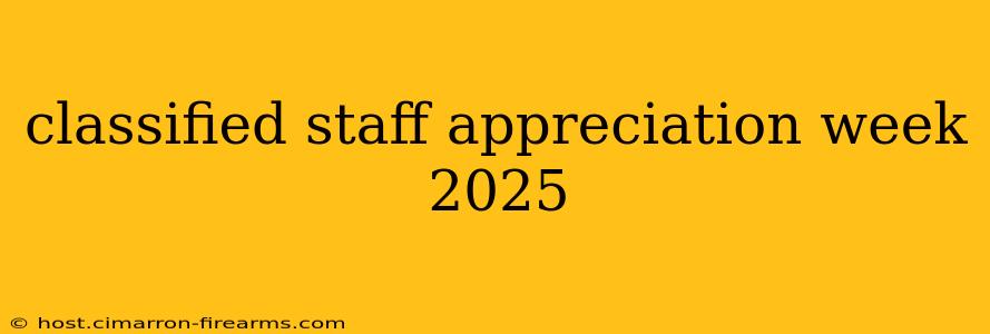 classified staff appreciation week 2025