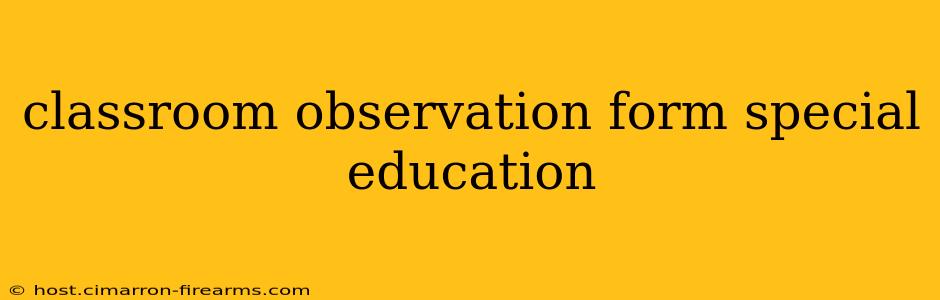 classroom observation form special education