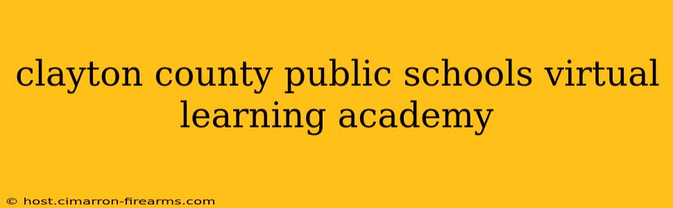 clayton county public schools virtual learning academy