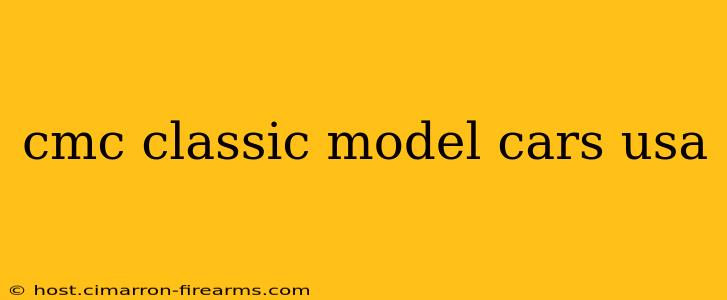 cmc classic model cars usa