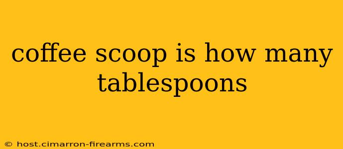 coffee scoop is how many tablespoons