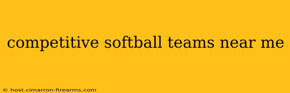 competitive softball teams near me