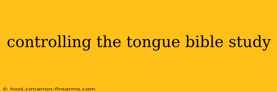 controlling the tongue bible study