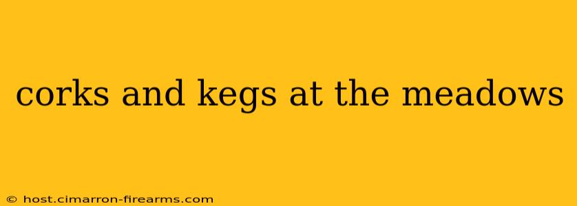 corks and kegs at the meadows