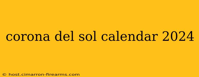 corona del sol calendar 2024