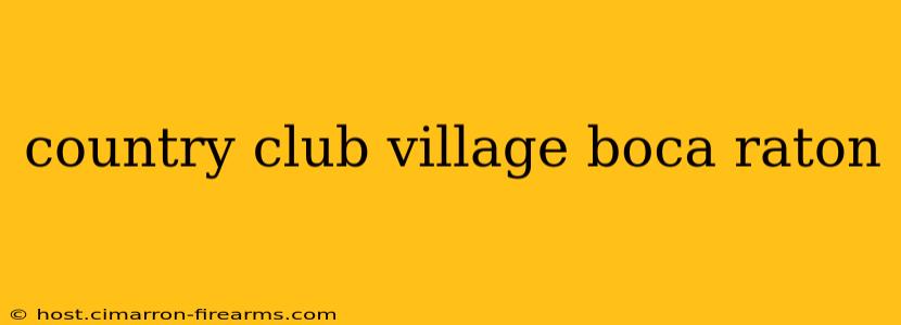 country club village boca raton