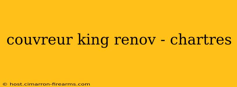 couvreur king renov - chartres