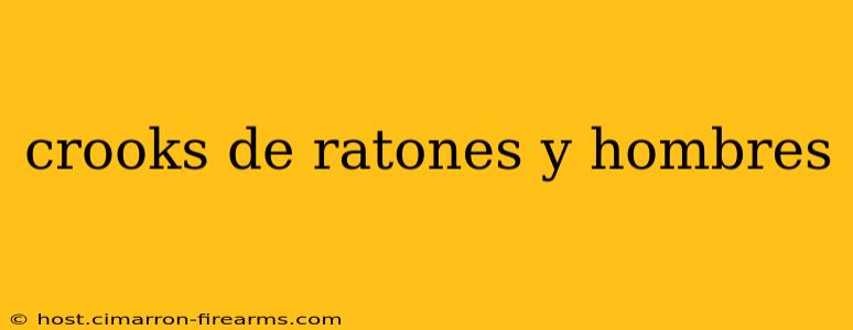 crooks de ratones y hombres