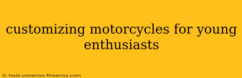 customizing motorcycles for young enthusiasts