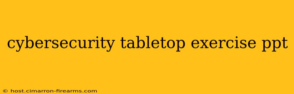 cybersecurity tabletop exercise ppt